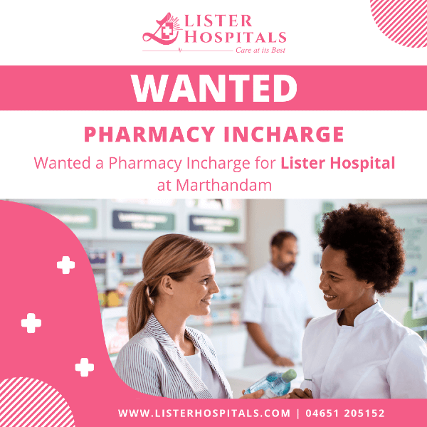 Wanted Pharmacy Incharge for Lister Hospitals